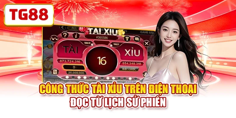 Công thức tài xỉu trên điện thoại đọc từ lịch sử phiên