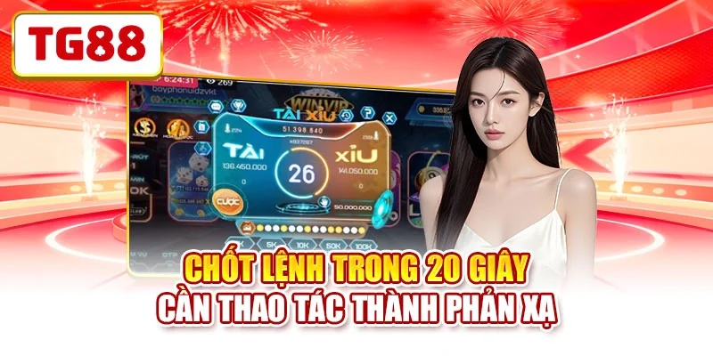 Chốt lệnh trong 20 giây cần thao tác thành phản xạ