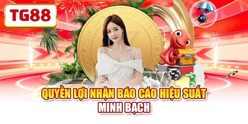 Quyền lợi nhận báo cáo hiệu suất minh bạch Quyền lợi nhận báo cáo hiệu suất minh bạch