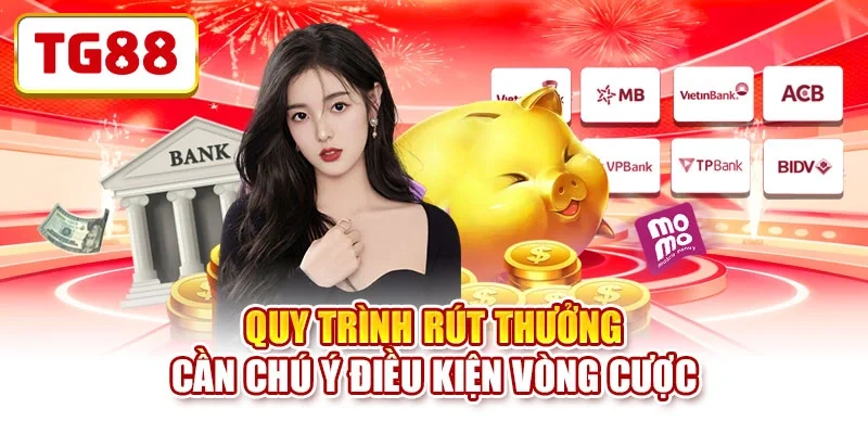 Quy trình rút thưởng cần chú ý điều kiện vòng cược Quy trình rút thưởng cần chú ý điều kiện vòng cược