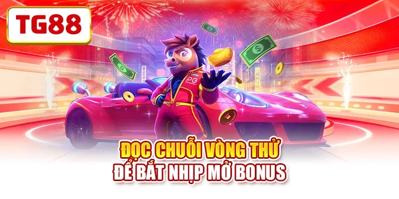 Đọc chuỗi vòng thử để bắt nhịp mở bonus 