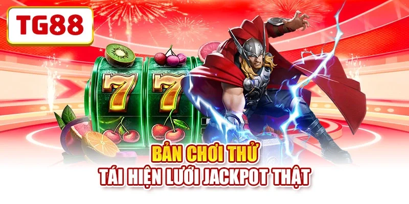 Bản chơi thử tái hiện lưới jackpot thật 